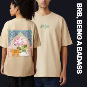 BRB, being a Badass  - Fusion Tee | Oversized | Unisex